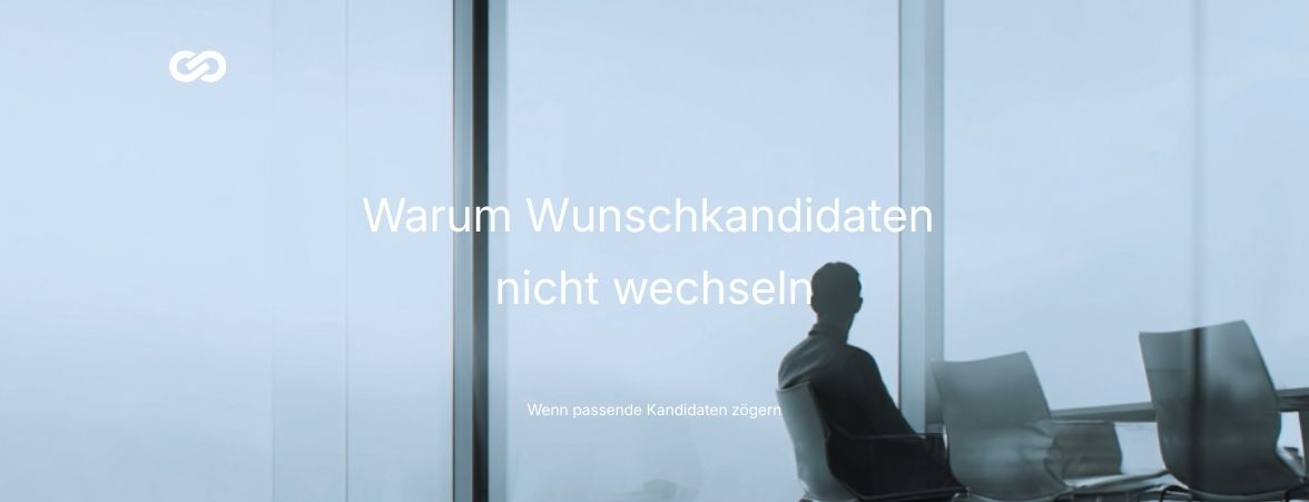 Warum Wunschkandidaten nicht wechseln im Recruiting